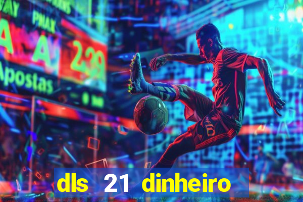 dls 21 dinheiro infinito download